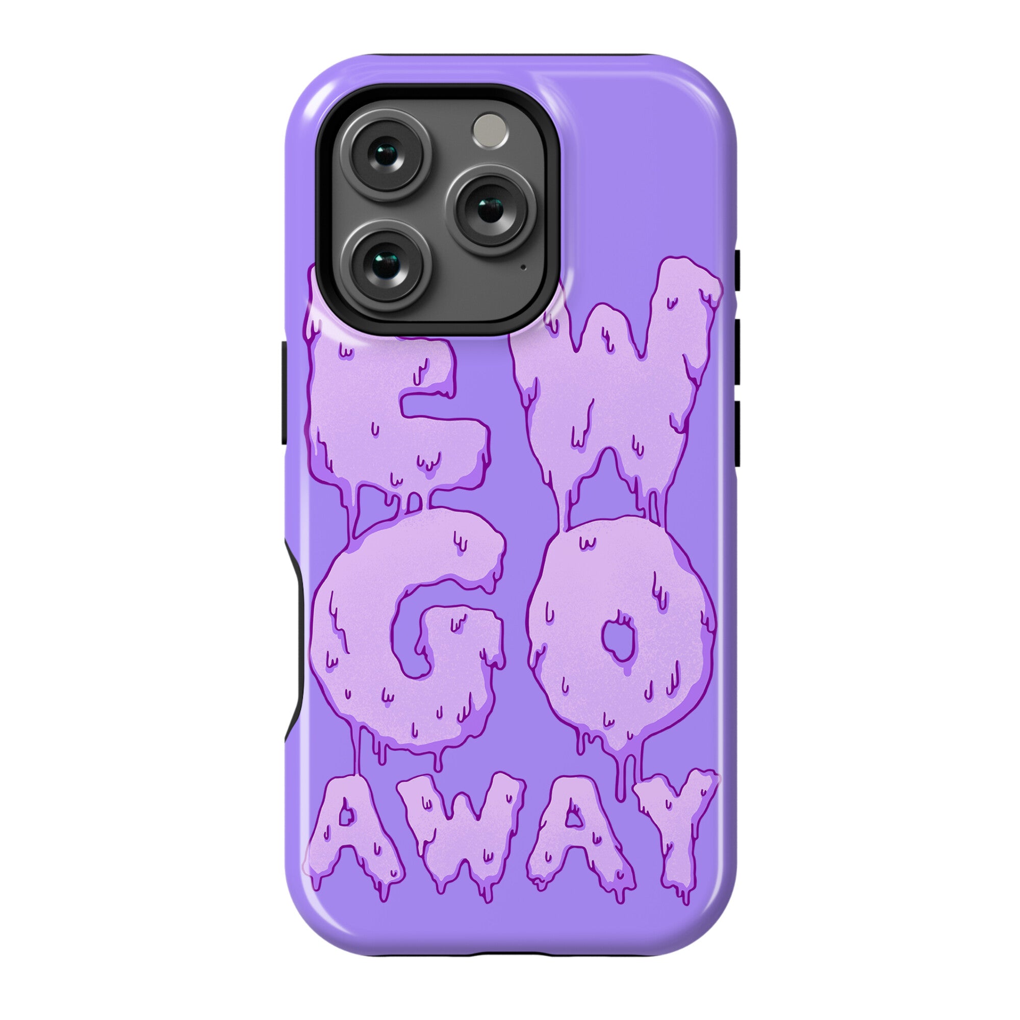 Ew Go Away Phone Case